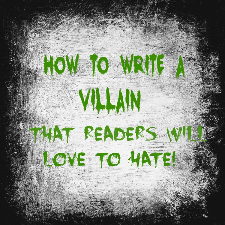 How To Write A Villain That Readers Will Love To Hate